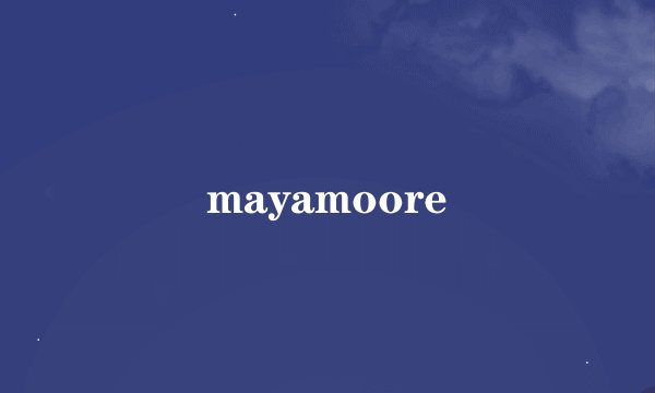 mayamoore