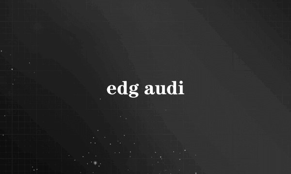 edg audi