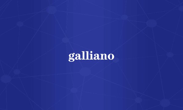 galliano