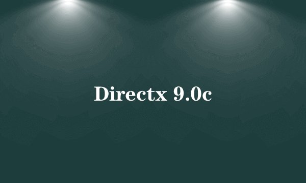 Directx 9.0c