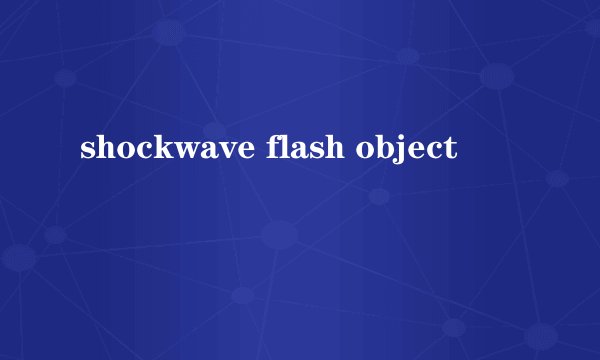 shockwave flash object
