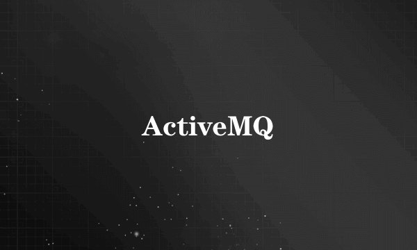 ActiveMQ