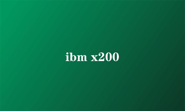 ibm x200