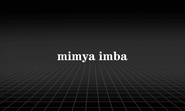 mimya imba
